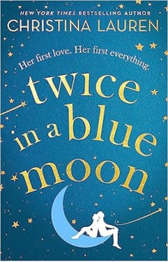 Twice in a Blue Moon: a heart-wrenching story of a second chance at first love